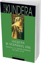 Milan Kundera, Jacques si stapanul sau/ Omagiu lui Denis Diderot in trei acte